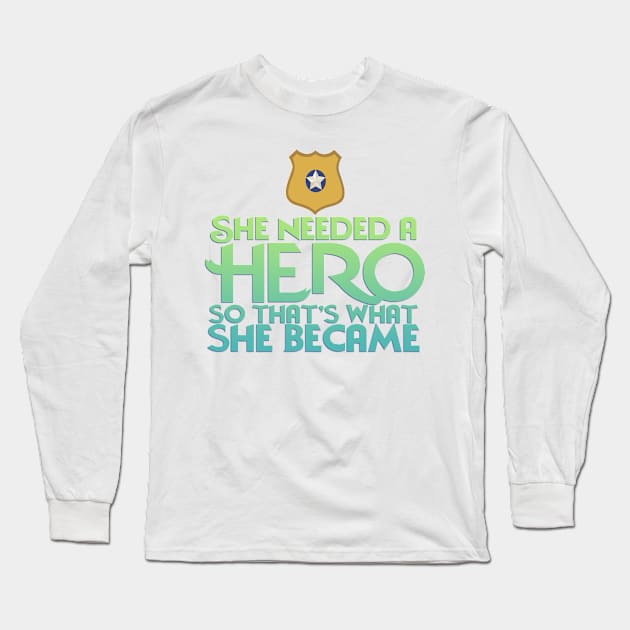 She Needed a Hero (Policy Bunny Version) Long Sleeve T-Shirt by fashionsforfans